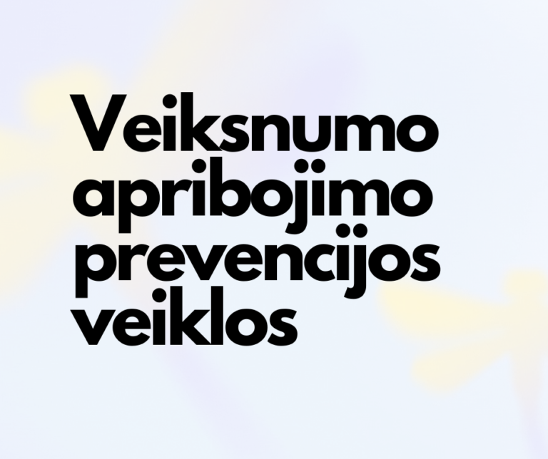 Žydrame fone užrašas: veiksnumo apribojimo prevencijos veiklos