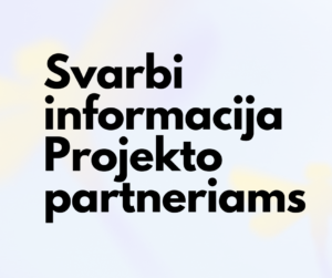 Šviesiame fone parašyta „Svarbi informacija Projekto partneriams“