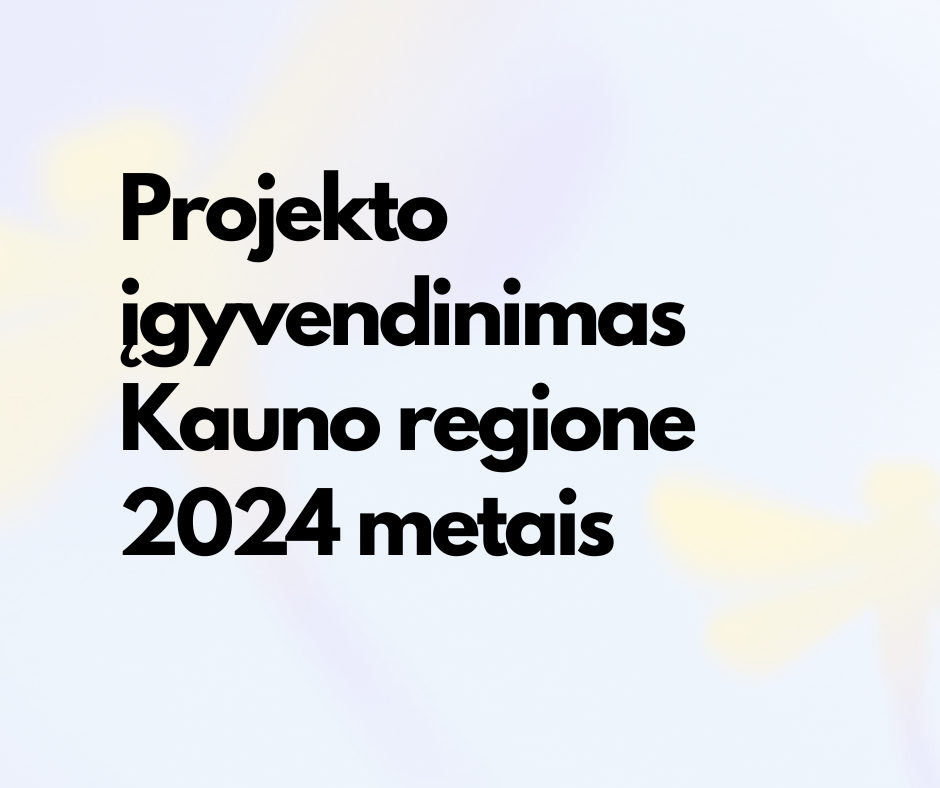 Parašyta „Projekto įgyvendinimas Kauno regione 2024 metais“