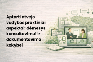 Šviesiame, tekstūruotame fone kairėje pusėje pateiktas didelis juodas tekstas „Aptarti atvejo vadybos praktiniai aspektai: dėmesys konsultavimui ir dokumentavimo kokybei“. Dešinėje pusėje pavaizduota stilizuota darbo vieta: ant stalo stovi nešiojamas kompiuteris, kuriame matomas nuotolinis dviejų specialistų susitikimas. Aplink kompiuterį matomi dokumentų, užduočių sąrašų ir komunikacijos simboliai, o fone – Lietuvos žemėlapio kontūras. Iliustracija atlikta žalių ir šviesių tonų spalvine gama.